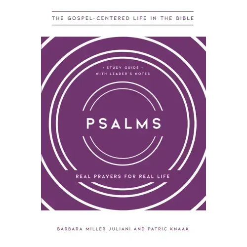 Psalms: Real Prayers for Real Life, Study Guide with Leader's Notes