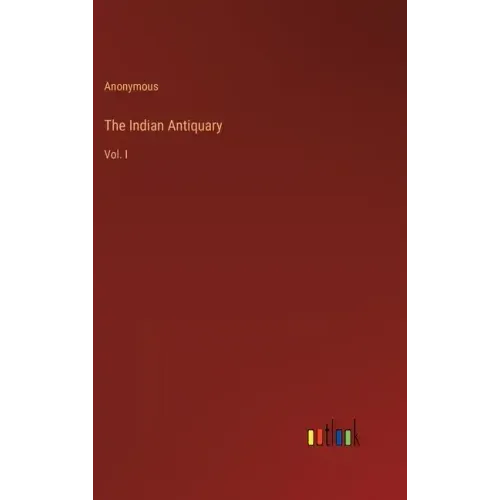 The Indian Antiquary: Vol. I
