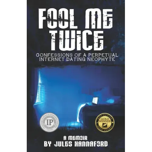 Fool Me Twice: Confessions of a Perpetual Internet Dating Neophyte