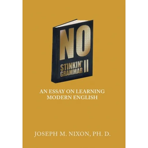 No Stinkin' Grammar Ii: An Essay on Learning Modern English