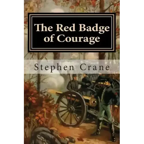 The Red Badge of Courage: An Episode of the American Civil War