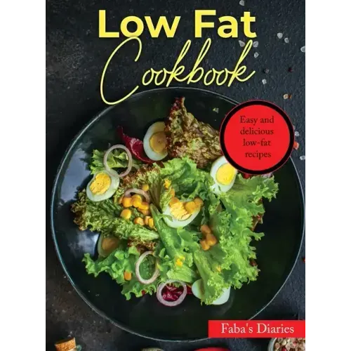 Low Fat Cookbook: Easy and delicious low-fat recipes