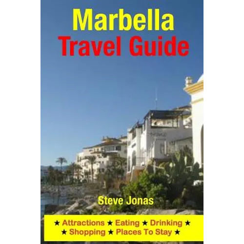 Marbella Travel Guide: Attractions, Eating, Drinking, Shopping & Places To Stay