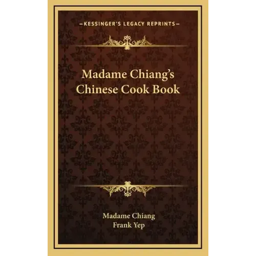 Madame Chiang's Chinese Cook Book
