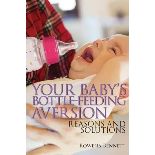 Your Baby's Bottle-feeding Aversion: Reasons And Solutions