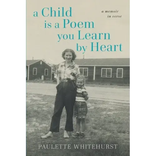 A Child Is a Poem You Learn By Heart: A Memoir in Verse