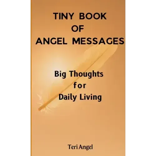 Tiny Book of Angel Messages: Big Thoughts for Daily Living