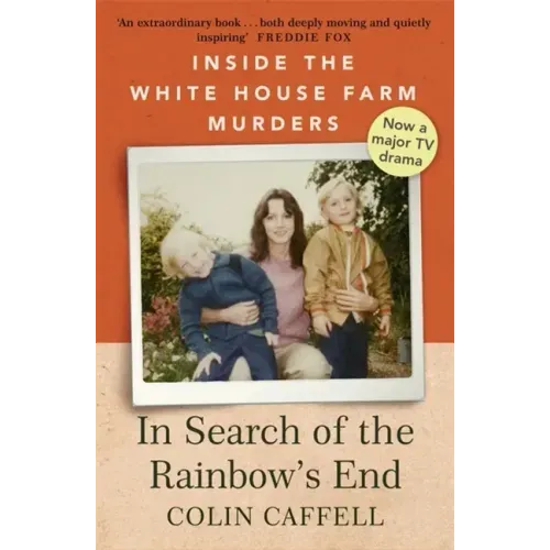 In Search of the Rainbow's End: Inside the White House Farm Murders