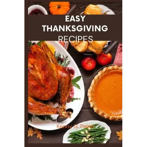 Easy Thanksgiving recipes: Classic Thanksgiving meal cookbook for the family
