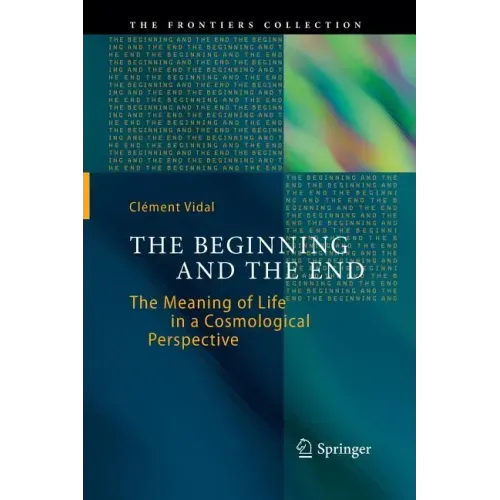 The Beginning and the End: The Meaning of Life in a Cosmological Perspective