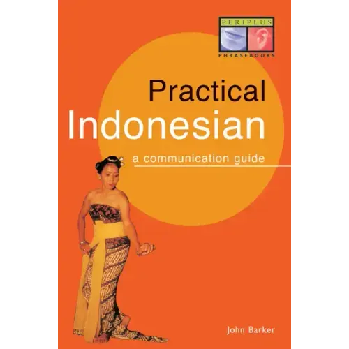 Practical Indonesian Phrasebook: A Communication Guide