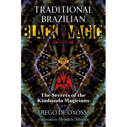 Traditional Brazilian Black Magic: The Secrets of the Kimbanda Magicians