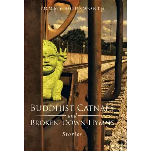 Buddhist Catnaps and Broken-Down Hymns: Stories