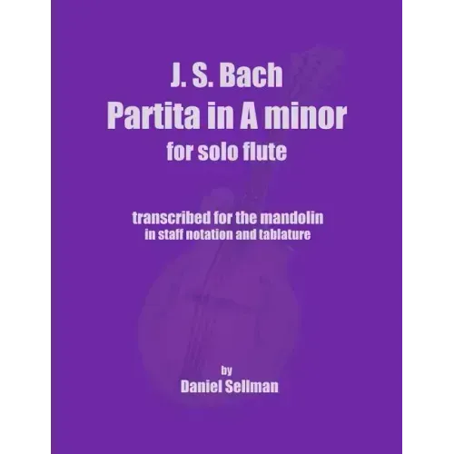 J.S. Bach Partita in A minor for Solo Flute: transcribed for the mandolin in staff notation and tablature