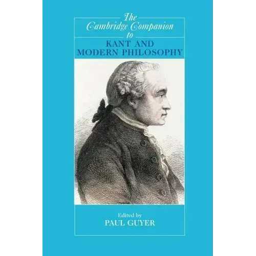 The Cambridge Companion to Kant and Modern Philosophy