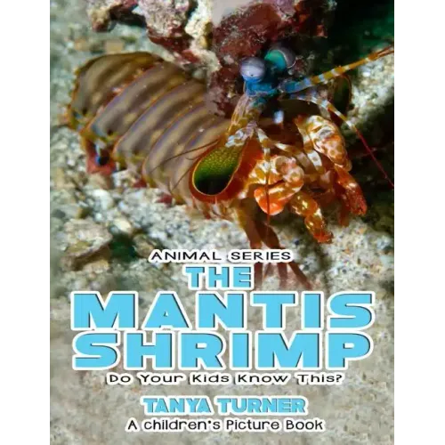 THE MANTIS SHRIMP Do Your Kids Know This?: A Children's Picture Book