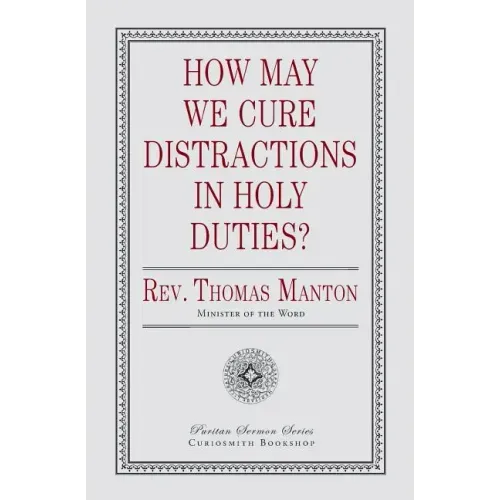 How May We Cure Distractions in Holy Duties?