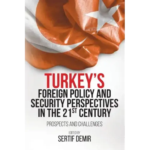 Turkey's Foreign Policy and Security Perspectives in the 21st Century: Prospects and Challenges