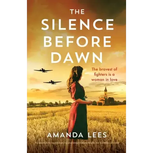 The Silence Before Dawn: An absolutely heartbreaking and breathtaking World War II historical novel