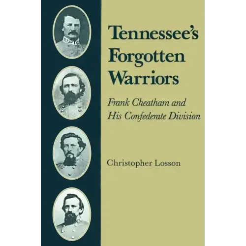 Tennessee's Forgotten Warriors: Frank Cheatham and His Confederate Division