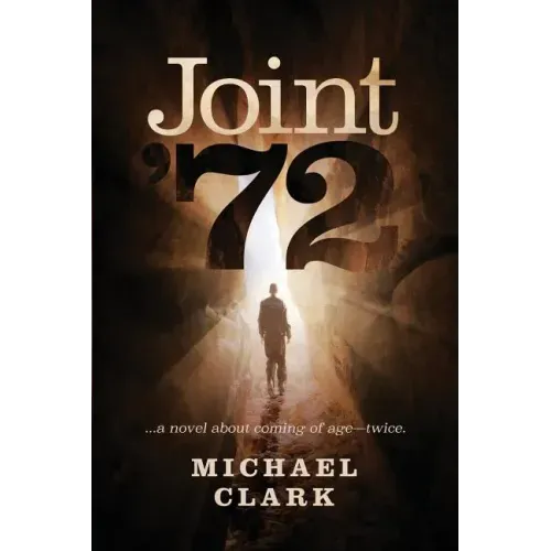Joint '72: ...a novel about coming of age-twice