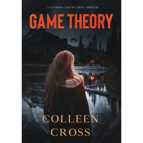 Game Theory: A Katerina Carter Fraud Legal Thriller