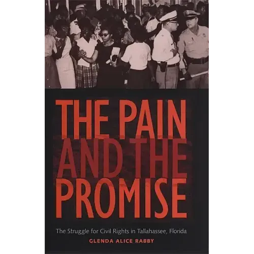 The Pain and the Promise: The Struggle for Civil Rights in Tallahassee, Florida