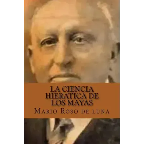 La Ciencia Hieratica de los Mayas (Spanish Edition)