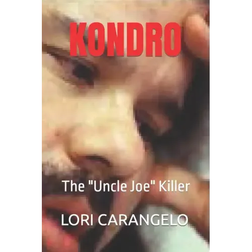 Kondro: The "Uncle Joe" Killer