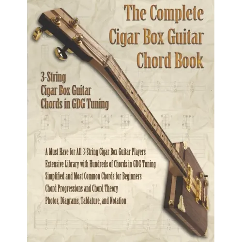 The Complete Cigar Box Guitar Chord Book: 3-String Cigar Box Guitar Chords in GDG Tuning