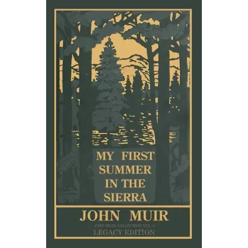 My First Summer In The Sierra (Legacy Edition): Classic Explorations Of The Yosemite And California Mountains