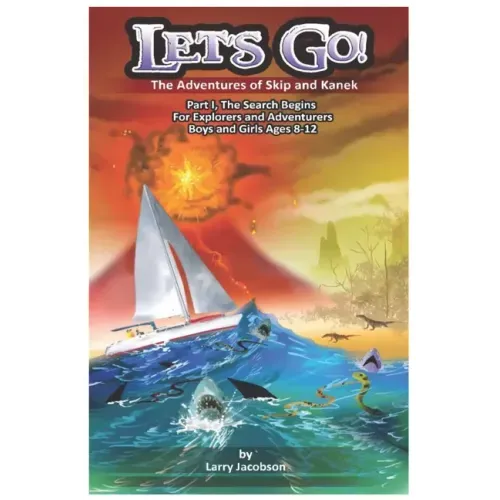 Let's Go!: The Adventures of Skip and Kanek Part 1, The Search Begins. For Explorers and Adventurers Boys and Girls Ages 8-12