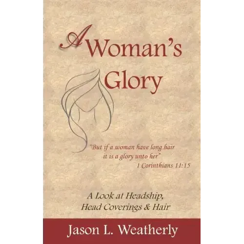 A Woman's Glory: A Look at Headship, Head Covering, and Hair