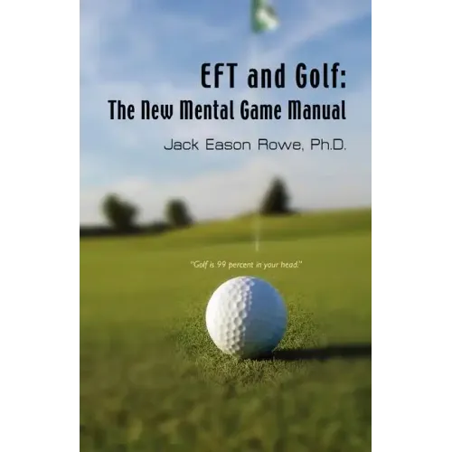 EFT and Golf: The New Mental Game Manual