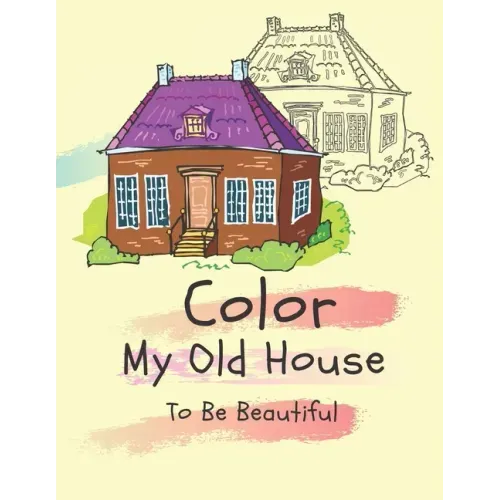 Color my old house to be beautiful: coloring book for kids ( boys - girls )