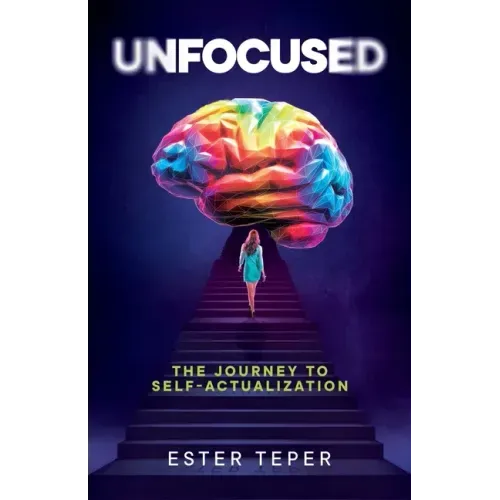 Unfocused: The Journey to Self-Actualization
