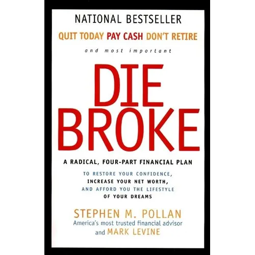 Die Broke: A Radical Four-Part Financial Plan