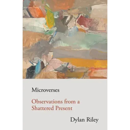 Microverses: Observations from a Shattered Present