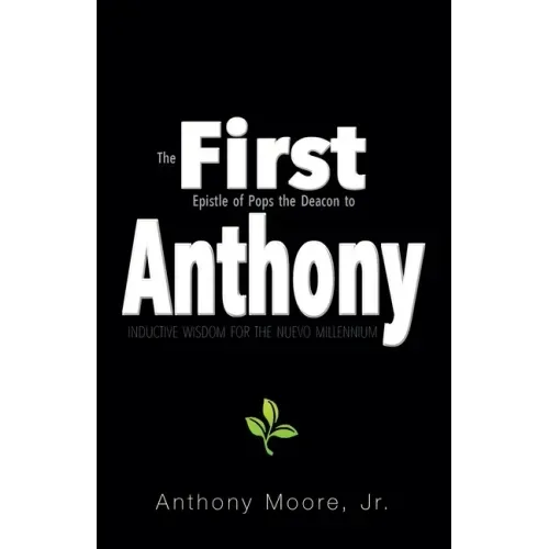 First Anthony: Inductive Wisdom for the Nuevo Millennium