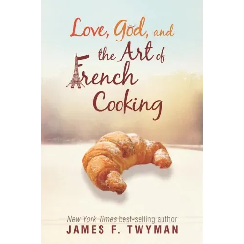Love, God, And The Art Of French Cooking
