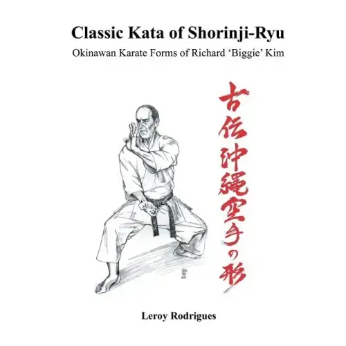 Classic Kata of Shorinji Ryu: Okinawan Karate Forms of Richard 'Biggie' Kim