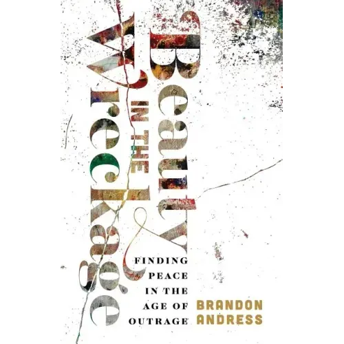 Beauty in the Wreckage: Finding Peace in the Age of Outrage