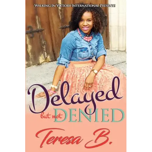 Delayed But Not Denied