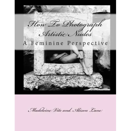 How To Photograph Artistic Nudes: A Feminine Perspective