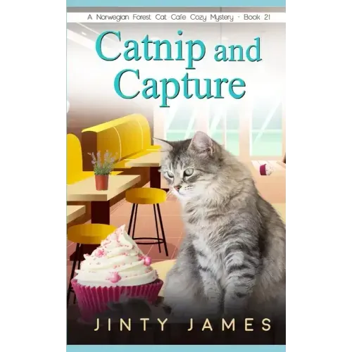 Catnip and Capture: A Norwegian Forest Cat Café Cozy Mystery - Book 21