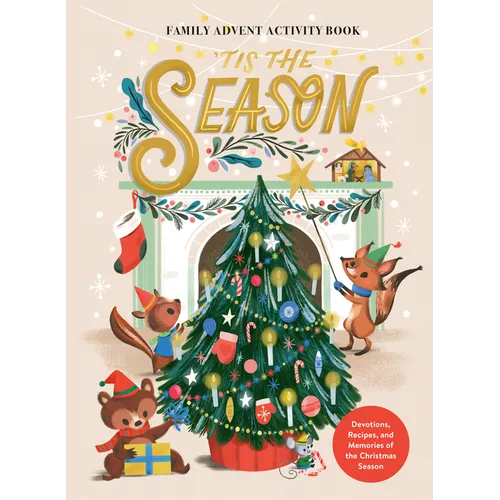 'Tis the Season Family Advent Activity Book: Devotions, Recipes, and Memories of the Christmas Season