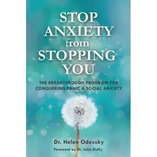Stop Anxiety from Stopping You: The Breakthrough Program for Conquering Panic and Social Anxiety