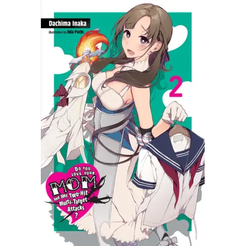 Do You Love Your Mom and Her Two-Hit Multi-Target Attacks?, Vol. 2 (Light Novel): Volume 2