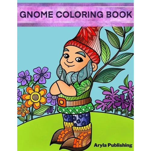 Gnome Coloring Book: Adult Teen Children Colouring Page Fun Stress Relief Relaxation and Escape