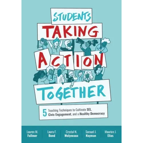 Students Taking Action Together: 5 Teaching Techniques to Cultivate Sel, Civic Engagement, and a Healthy Democracy